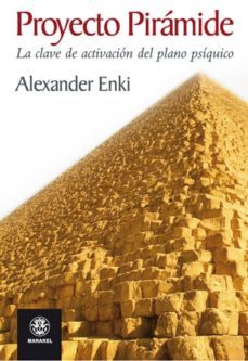 proyecto piramide: la clave de activacion del plano psiquico-alexander enki-9788498272147