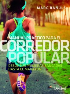 corredor popular manual practico. desde tus primeras zancadas has ta el maraton-marc bañuls-9788498295047