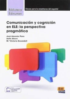 biblioteca edinumen. comunicación y cognición en ele: la perspectiva pragmática-9788498489347
