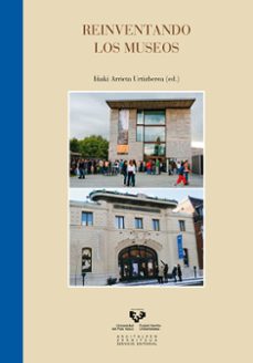 reinventando los museos-iñaki arrieta urtizberea-9788498608847