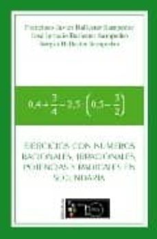 ejercicios con numeros racionales, irracionales, potencias y radi cales en secundaria-francisco ballester san pedro-9788498696547