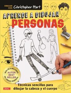 aprende a dibujar personas: tecnicas sencillas para dibujar la cabeza y el cuerpo-christopher hart-9788498746747