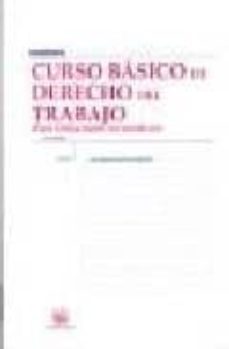 curso basico de derecho del trabajo (para titulaciones no juridic as) (4ª edicion)-9788498762747