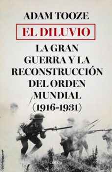 el diluvio: la gran guerra y la reconstruccion del orden mundial (1916-1931)-9788498928747
