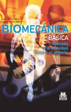 biomecanica basica. aplicada a la actividad fisica y el deporte (color) (ebook)-pedro perez soriano-salvador llana belloch-9788499109947