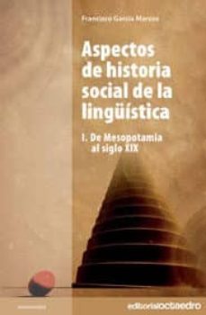 aspectos de historia social de la linguistica: i. de mesopotamia al siglo xix-francisco garcia marcos-9788499210247