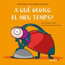 a que dedico el meu temps?-9788499217147