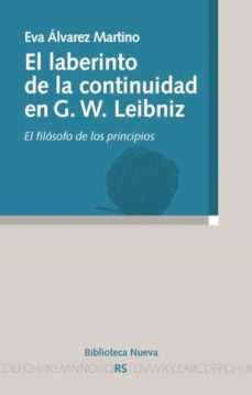 el laberinto de la continuidad en g.w leibniz: el filosofo de los principios-eva alvarez martino-9788499400747
