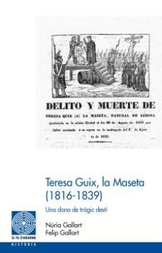 teresa guix, la maseta (1816-1839): una dona de tragic desti-felip gallart-felip gallart-9788499758947