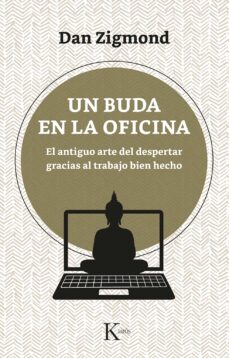 un buda en la oficina: el antiguo arte del despertar gracias al trabajo bien hecho-dan zigmond-9788499887647