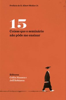 15 coisas que o seminario no pode me ensinar (ebook)-collin hansen-jeff robinson-9788527509947