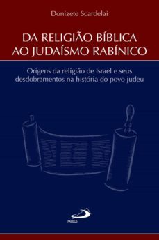 da religio biblica ao judaismo rabinico (ebook)-donizete scardelai-9788534940047