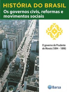 historia do brasil - livro iii - os governos civis, reformas e movimentos sociais o governo de prudente de morais (1894  1898) (ebook)-editora planeta do brasil-9788542235647
