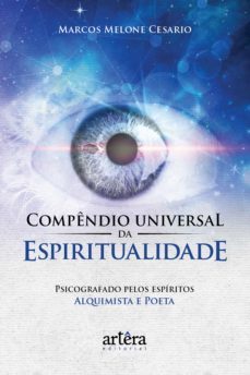 compendio universal da espiritualidade / ditado pelos espiritos alquimista e poeta (ebook)-marcos melone cesario-9788547338947