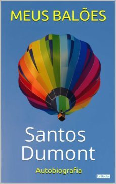 santos dumont: meus balões - autobiografia (ebook)-alberto santos dumont-9788583862147