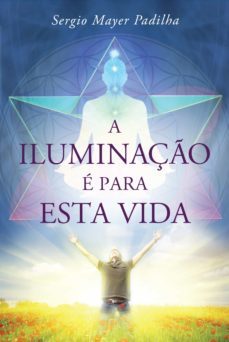 a iluminaço e para esta vida (ebook)-sergio mayer padilha-9788586261947