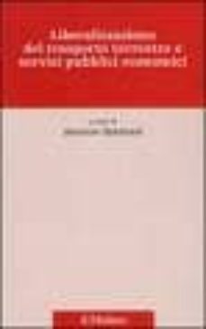 liberalizzazione del trasporto terrestre e servizi pubblici econo mici-antonio (ed) brancasi-9788815091147