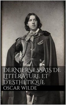 derniers essais de litterature et d'esthetique (ebook)-oscar wilde-oscar wilde-9788892534247