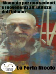 manuale per non vedenti e ipovedenti all'utilizzo dell'iphone (ebook)-9788892585447