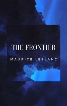 the frontier (ebook)-maurice leblanc-9788892862647