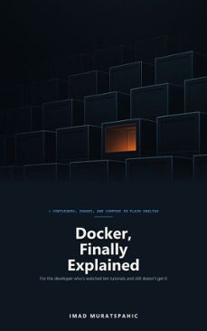 docker, finally explained-imad muratspahic-9789292939847