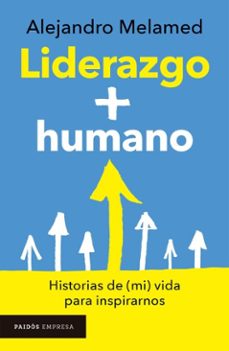 liderazgo + humano (ebook)-alejandro melamed-9789501209747