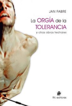 la orgia de la tolerancia y otras obras teatrales (ebook)-jan fabre-9789562846547