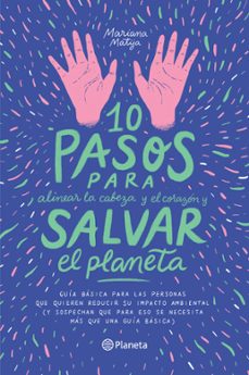 10 pasos para alinear la cabeza y el corazon y salvar el planeta (ebook)-mariana matija-9789563606447