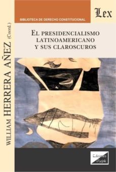 presidencialismo latinoamericano y sus claroscuros, el-william herrera añez-9789563926347