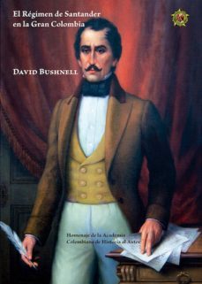 el régimen de santander en la gran colombia. el régimen de santander en la gran colombia (ebook)-david bushnell-9789585154247