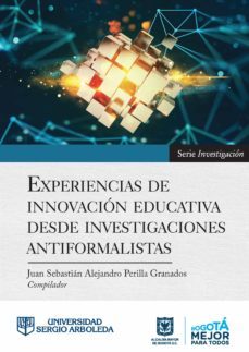 experiencias de innovacion educativa desde investigaciones antiformalistas (ebook)-juan sebastian alejandro perilla granados-9789585511347