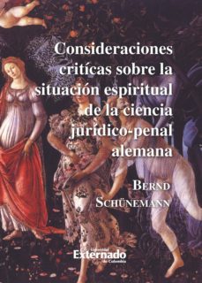 consideraciones criticas sobre la situacion espiritual de la ciencia juridico-penal alemana (ebook)-bernd schunemann-9789587105247