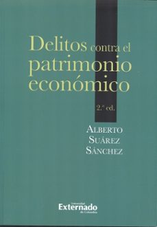 delitos contra el patrimonio economico-alberto suarez sanchez-9789587109047