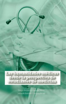 las humanidades medicas desde la perspectiva de estudiantes de medicina (ebook)-diego alejandro estrada mesa-jaiberth antonio cardona arias-9789587602647