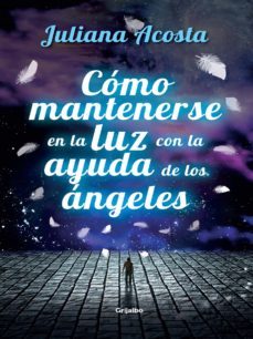 como mantenerse en la luz con la ayuda de los angeles (ebook)-juliana acosta-9789588870847