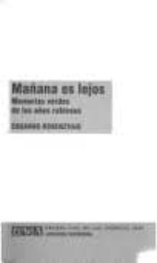 mañana es lejos: memorias verdes de los años rabiosos-eduardo rosenzvaig-9789592602847