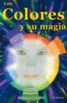 los colores y su magia: usos, rituales, correspondencias (3ª ed.)-9789706660947