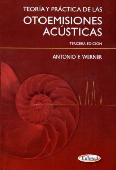 teoria y practica de las otoemisiones acusticas (3ª ed.)-a. f. werner-9789872871147