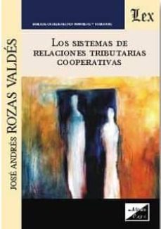los sistemas de relaciones tributarias cooperativas-jose andres rozas valdes-9789875721647