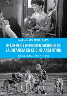 imagenes y representaciones de la infancia en el cine argentino (ebook)-maría matilde balduzzi-9789878142647