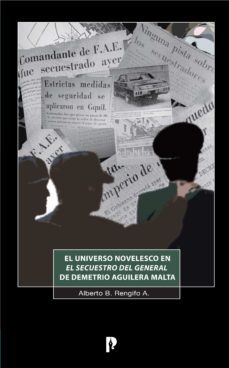 el universo novelesco en el secuestro del general de demetrio aguilera malta (ebook)-alberto b. rengifo a.-9789978774847
