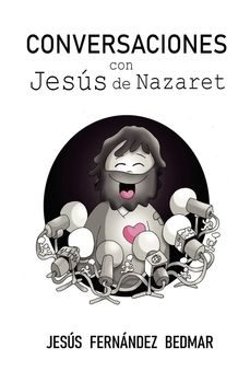 conversaciones con jesus de nazaret-jesus fernandez bedmar-9790568390347