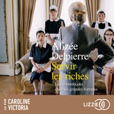 servir les riches (audiolibro)-alizee delpierre-9791036626647