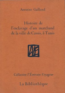 histoire de l'esclavage d'un marchand de la ville de cassis, a tunis (ebook)-antoine galland-9791093098647