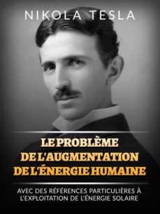 le problème de l'augmentation de l'energie humaine (traduit) (ebook)-nikola tesla-9791221340747