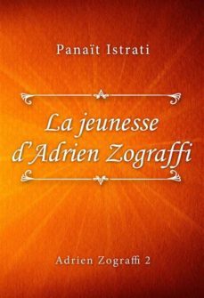 la jeunesse dadrien zograffi (ebook)-panait istrati-9791222005447