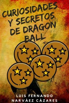 curiosidades y secretos de dragon ball (ebook)-luis fernando narvaez caceres-9791222057347
