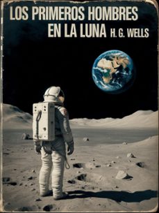 los primeros hombres en la luna (traducido) (ebook)-h. g. wells-9791222605647