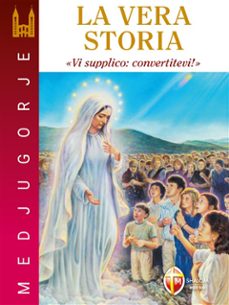 medjugorje. la vera storia. "vi supplico, convertitevi" (ebook)-9791256390847