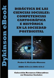 didactica de las ciencias sociales: competencias cartografica e historica en la sociedad postdigital (ebook)-pedro c. mellado-moreno-9791370064747